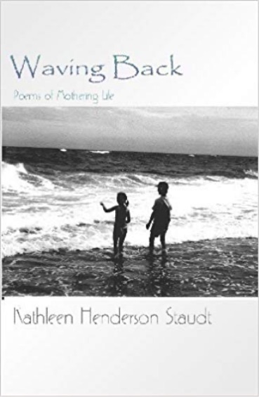 book cover of Waving Back poems of Mothering Life by Kathleen Staudt